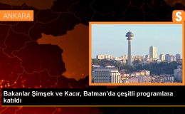 Bakanlar Şimşek ve Kacır, Batman’da çeşitli programlara katıldı